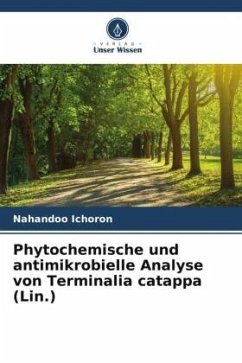 Phytochemische und antimikrobielle Analyse von Terminalia catappa (Lin.) - Ichoron, Nahandoo