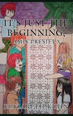 It's Just the Beginning, Amis Presieux - Kuhn, Elizabeth