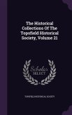 The Historical Collections Of The Topsfield Historical Society, Volume 21