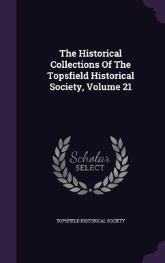 The Historical Collections Of The Topsfield Historical Society, Volume 21 - Society, Topsfield Historical