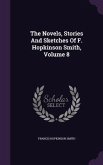 The Novels, Stories And Sketches Of F. Hopkinson Smith, Volume 8