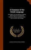 A Grammar of the Greek Language: Principally From the German of Kühner, With Selections From Matthiæ, Buttmann, Thiersch and Rost, for the Use of Scho