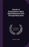 Islands of Enchantment, Many Sided Melanesia Seen Through Many Eyes