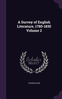 A Survey of English Literature, 1780-1830 Volume 2 - Elton, Oliver