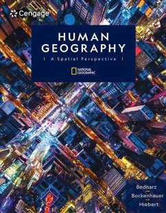 Human Geography: A Spatial Perspective - Bednarz, Sarah (Texas A&M University); Hiebert, Fredrik (National Geographic Society); Bockenhauer, Mark (St. Norbert College)