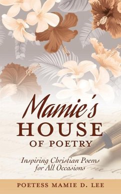 Mamie's House of Poetry: Inspiring Christian Poems for All Occasions - Lee, Poetess Mamie D.