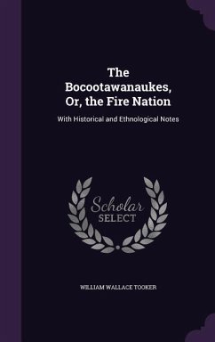 The Bocootawanaukes, Or, the Fire Nation - Tooker, William Wallace