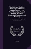 The History of the Fifty-Ninth Regiment Illinois Volunteers, or, A Three Years' Campaign Through Missouri, Arkansas, Mississippi, Tennessee and Kentucky