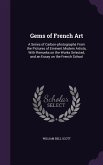 Gems of French Art: A Series of Carbon-photographs From the Pictures of Eminent Modern Artists, With Remarks on the Works Selected, and an