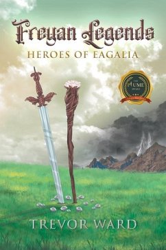 Freyan Legends: Heroes of Eagalia - Ward, Trevor