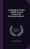 La Bataille de Trente, a Middle-French Poem of the Fourteenth Century ..