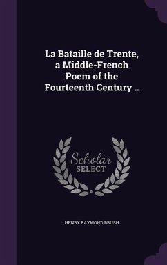 La Bataille de Trente, a Middle-French Poem of the Fourteenth Century .. - Brush, Henry Raymond