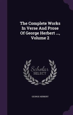 The Complete Works In Verse And Prose Of George Herbert ..., Volume 2 - Herbert, George