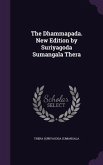 The Dhammapada. New Edition by Suriyagoda Sumangala Thera