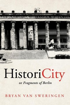 HistoriCity or Fragments of Berlin - Sweringen, Bryan van