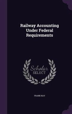 Railway Accounting Under Federal Requirements - Nay, Frank