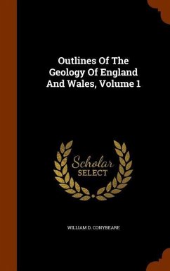 Outlines Of The Geology Of England And Wales, Volume 1 - Conybeare, William D.