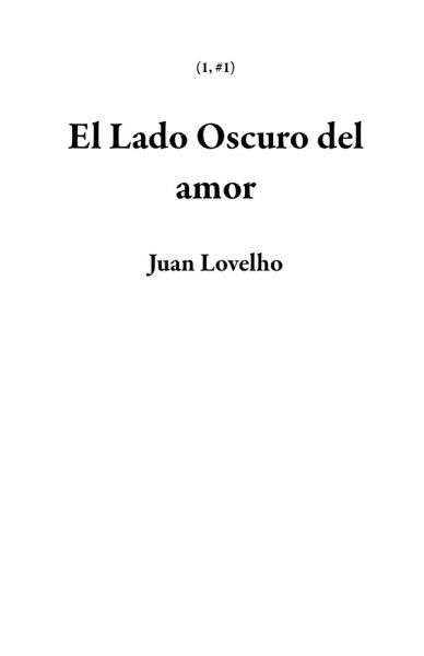 El Lado Oscuro del amor (1, #1) (eBook, ePUB) El Lado Oscuro del amor (1, #1) (eBook, ePUB)