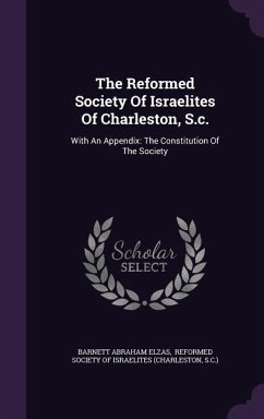 Cover The Reformed Society Of Israelites Of Charleston, S.c.: With An Appendix: The Constitution Of The Society