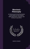 Messianic Philosophy: An Historical and Critical Examination of the Evidence for the Existence, Death, Resurrection, Ascension, and Divinity