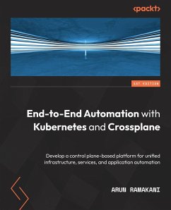 End-to-End Automation with Kubernetes and Crossplane - Ramakani, Arun