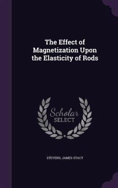 The Effect of Magnetization Upon the Elasticity of Rods - Stacy, Stevens James