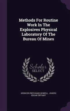 Methods For Routine Work In The Explosives Physical Laboratory Of The Bureau Of Mines - Howell, Spencer Pritchard