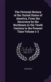The Pictorial History of the United States of America, From the Discovery by the Northmen in the Tenth Century to the Present Time Volume 1-2