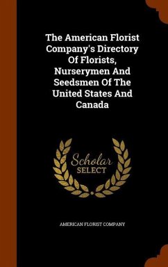 The American Florist Company's Directory Of Florists, Nurserymen And Seedsmen Of The United States And Canada - Company, American Florist