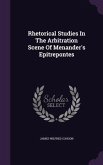 Rhetorical Studies In The Arbitration Scene Of Menander's Epitrepontes