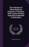 The Valuation of Urban Realty for Purposes of Taxation, With Certain Sections Especially Applicable to Wisconsin
