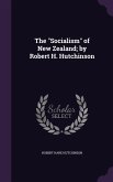 The "Socialism" of New Zealand; by Robert H. Hutchinson