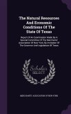 The Natural Resources And Economic Conditions Of The State Of Texas: Report Of An Examination Made By A Special Committee Of The Merchants' Associatio