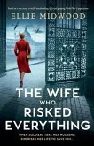 The Wife Who Risked Everything: Based on a true story, a totally heartbreaking, epic and gripping World War 2 page-turner