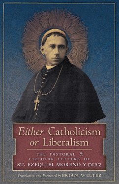 Either Catholicism or Liberalism - Moreno y Diaz, St. Ezequiel