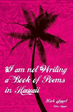 I Am Not Writing a Book of Poems in Hawaii - Lupert, Rick