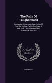 The Falls Of Taughannock: Containing A Complete Description Of This The Highest Fall In The State Of New York: With Historical And Descriptive S