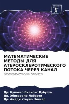 MATEMATIChESKIE METODY DLYa ATEROSKLEROTIChESKOGO POTOKA ChEREZ KANAL - Vilkox Kubugha, Dr. Bunon'o;Liberti, Dr. Jebiwareme;Ugwulo Chin'er, Dr. Amadi