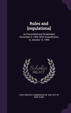 Rules and [regulations]: As Prescribed and Established December 4, 1903, With Amendments to January 12, 1906