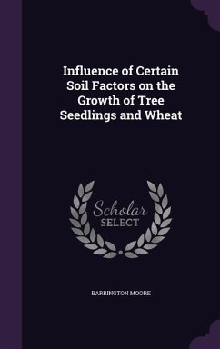 Influence of Certain Soil Factors on the Growth of Tree Seedlings and Wheat - Moore, Barrington