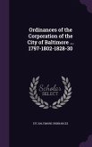 Ordinances of the Corporation of the City of Baltimore ... 1797-1802-1828-30