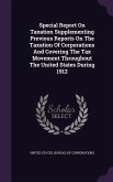 Special Report On Taxation Supplementing Previous Reports On The Taxation Of Corporations And Covering The Tax Movement Throughout The United States D