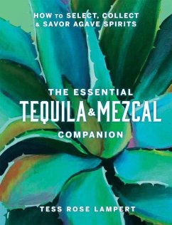 The Essential Tequila & Mezcal Companion - Lampert, Tess Rose