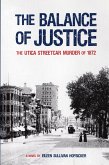 The Balance of Justice: The Utica Streetcar Murder of 1872: A Novel