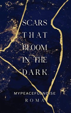 Scars that bloom in the dark - Mypeacefulnoise, Roma