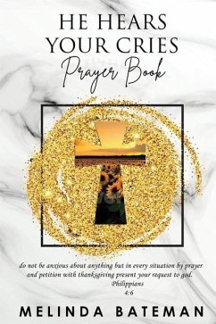 He Hears Your Cries Prayer Book - Bateman, Melinda