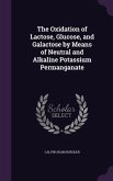 The Oxidation of Lactose, Glucose, and Galactose by Means of Neutral and Alkaline Potassium Permanganate
