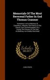 Memorials Of The Most Reverend Father In God Thomas Cranmer: Sometime Lord Archbishop Of Canterbury. Wherein The History Of The Church, And The Reform