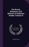 The Novels, Romances, And Memoirs Of Alphonse Daudet, Volume 10
