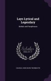 Lays Lyrical and Legendary: Ballads and Paraphrases